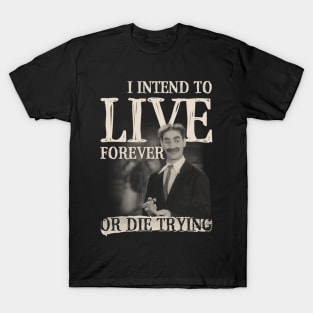 I Intend To Live Forever T-Shirt